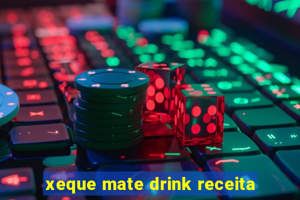 xeque mate drink receita